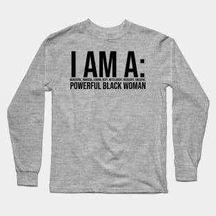 I am a powerful Black Woman, Black girl Magic, Black queen Long Sleeve T-Shirt